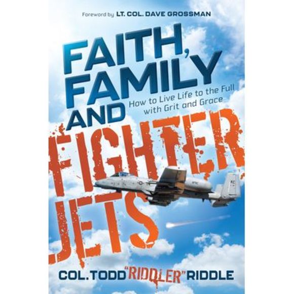 Faith, Family and Fighter Jets: How to Live Life to the Full with Grit and Grace - Picture 1 of 1